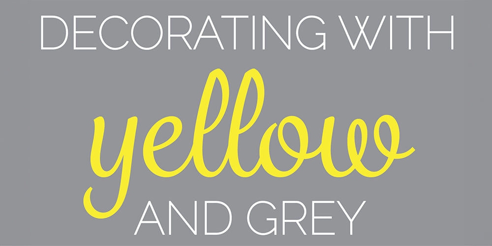Decorating with Yellow and Grey